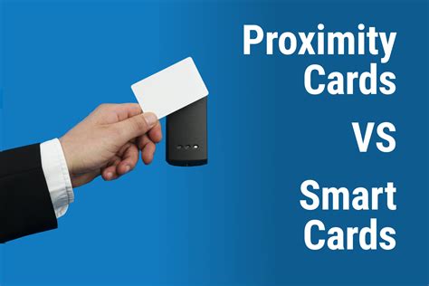 proximity cards vs smart cards|Proximity Vs. Smart Cards: What's the D.